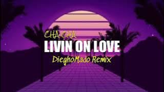 CHACHA❗LIVIN ON LOVE - DieghoMado Remix ❗