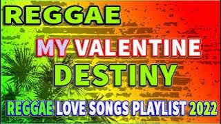 VALENTINES LOVE SONG REGGAE REMIX 2022❤ MY VALENTINE x DESTINY REGGAE BOMB MIX. BEST OF 14/2 REGGAE