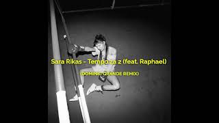 Sara Rikas - Tempo za 2 (feat. Raphael) (DOMINIC GRANDE REMIX)