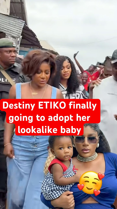 Destiny ETIKO finally going to adopt her lookalike baby