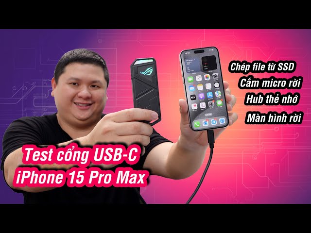 Test cổng USB-C iPhone 15 Pro Max: đo thời gian chép data ổ SSD rời, cắm màn hình, micro rời...