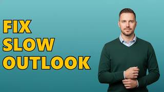 How Can You Fix Slow Outlook Desktop Performance?