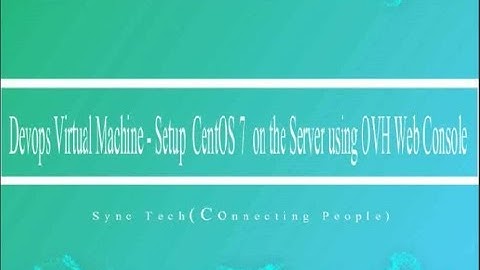 Devops Virtual Machine - Setup CentOS 7 on the Server using Web Console part - 4