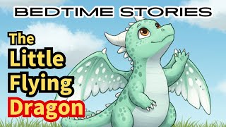Bedtime story for kids | The Little Flying Dragon