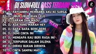 DJ SLOW FULL BASS TERBARU 2024 🌾DJ RAYUANMU MEMBAWA AKU KE SURGA • DJ UBUR UBUR IKAN LELE - VIRAL
