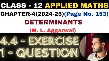 1 Question Exercise 4.4 l Chapter 4 l DETERMINANTS l Class 12th Applied Maths l M L Aggarwal 2024-25