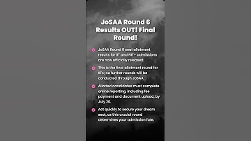 JoSAA Round 6 Allotment Results OUT! Final Chance for IITs!