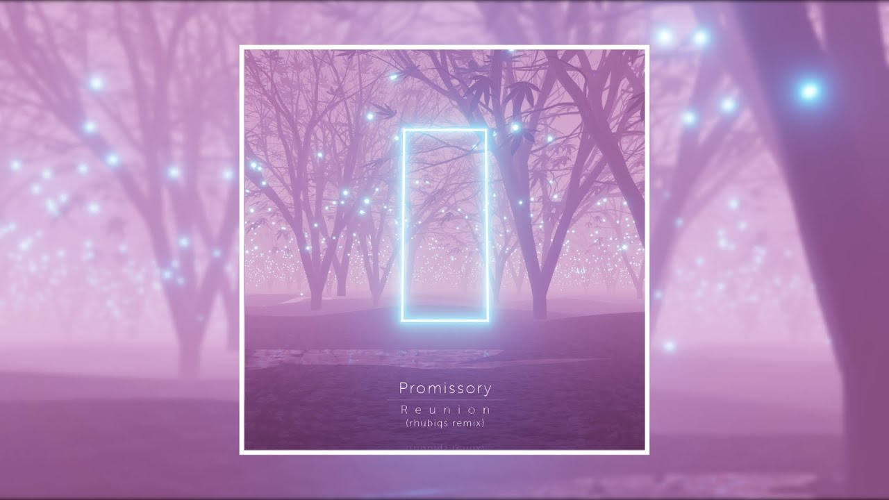 Promissory - Reunion (rhubiqs Remix)