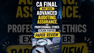 CA Final | May 2026 | Advanced Auditing, Assurance, And Professional Ethics Exam Paper Review
