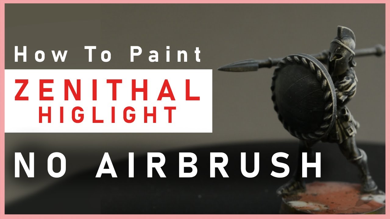 How to Zenithal Highlight Without an Airbrush YouTube