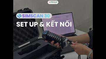 MÁY SCAN3D SIMSCAN 30 (PHẦN 1): HƯỚNG DẪN KẾT NỐI