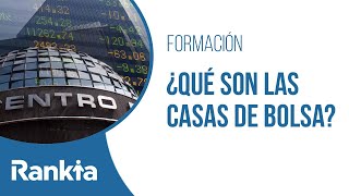 ¿Qué son las casas de bolsa?