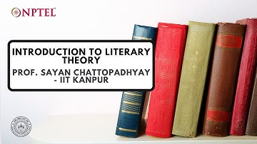 Introduction - Introduction to Literary Theory - Prof. Sayan Chattopadhyay