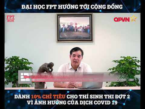 Đại học FPT dành 10% chỉ tiêu cho thí sinh phải thi đợt 2 vì dịch covid 19 - youtube