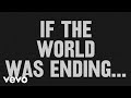 Jp saxe  if the world was ending lyric ft julia michaels