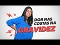 DOR NAS COSTAS NA GRAVIDEZ -  O que fazer