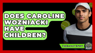 Does Caroline Wozniacki Have Children? - The Racket Xpert