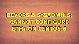 Celebrity DevOps & SysAdmins: Cannot configure ETH1 on centos 6 Net Worth