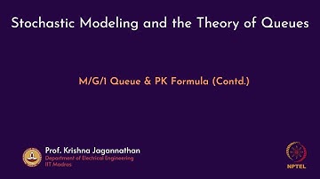 mod06lec39 - M/G/1 Queue & PK Formula (Contd.)