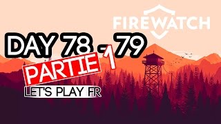 ► DÉCOUVERTES DÉGUEULASSES - FIREWATCH - DAY 78 ET 79 PARTIE 1 | LET&#39;S PLAY FR