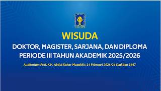 WISUDA DOKTOR, MAGISTER, SARJANA, DAN DIPLOMA PERIODE III TAHUN AKADEMIK 2025/2026