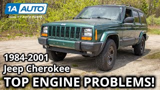 Top Common Engine Problems 19842001 Jeep Cherokee SUV