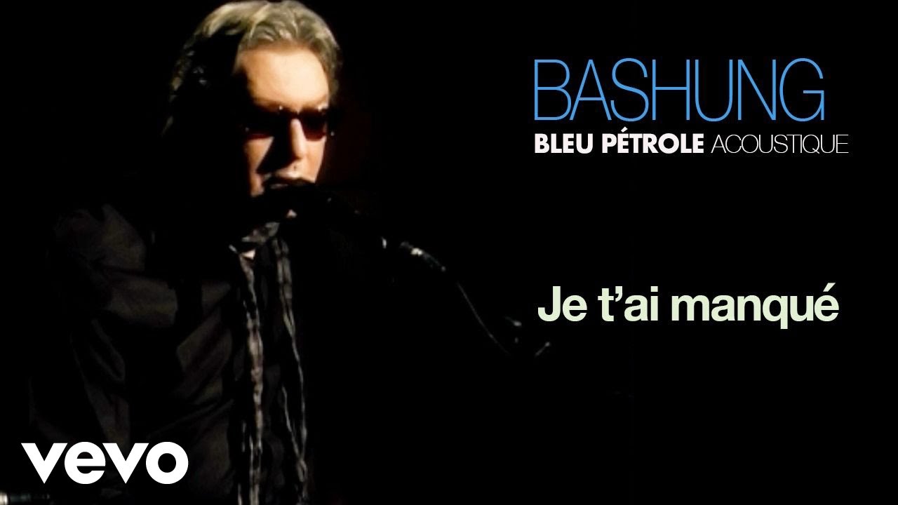 Alain Bashung - Je t'ai manqué