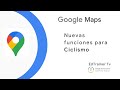 Bicicleta. Nuevas funciones de ciclismo en Google Maps 🚲