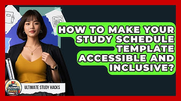 How To Make Your Study Schedule Template Accessible And Inclusive? - Ultimate Study Hacks