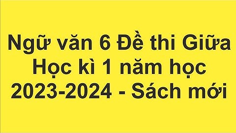 Đề kiểm tra học kì i môn ngữ văn 6
