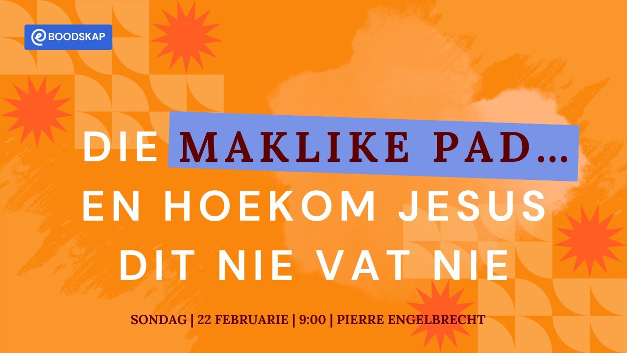 Die maklike pad… en hoekom Jesus dit nie vat nie [22 Feb 2026]