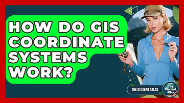 How Do GIS Coordinate Systems Work? - The Student Atlas