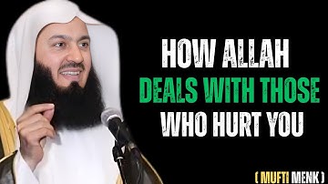 How Allah Deals with Those Who Hurt You | Mufti Menk Powerful Islamic Reminder
