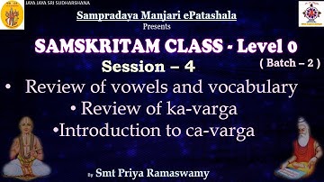 Session 4 - Review of Ka - Varga , Introduction to Ca- Varga - Smt Priya Ramaswamy
