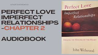 The Mood of Grievance- Chapter 2 Perfect Love Imperfect Relationships by John Welwood. AUDIOBOOK