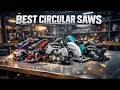 Top 5 Best Circular Saws 2026 – Best Cordless &amp; Electric Circular Saws!