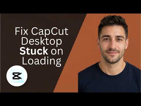 Fix CapCut Desktop Stuck on Loading [2026 Full Guide]
