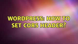 Wordpress: How to set CORS header