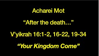 Acharei Mot 'After the Death...'