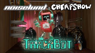 Noiselund X Cheapshow - Trackbot