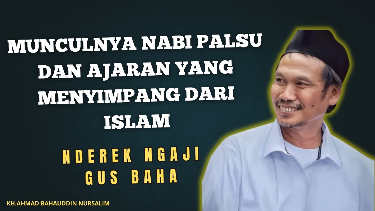 Ngaji Gus Baha: Tanda-Tanda Akhir Zaman! Munculnya Nabi Palsu dan Ajaran yang Menyimpang dari Islam