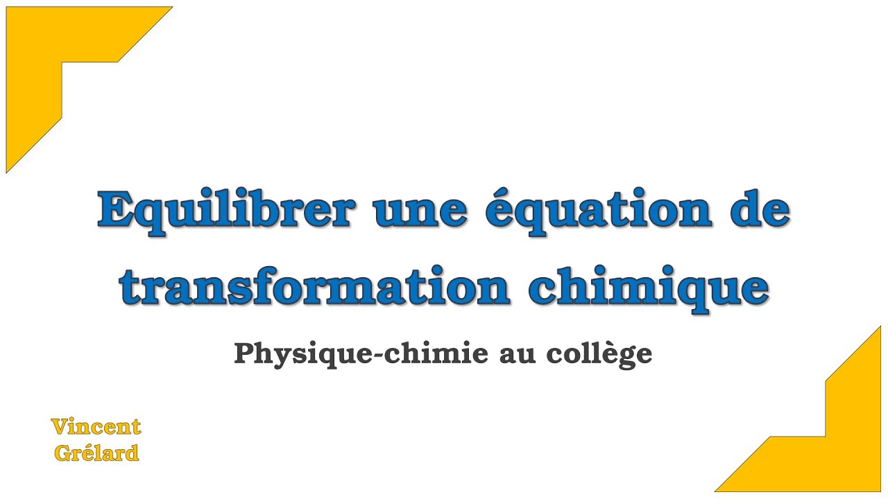 Équilibrer une équation de transformation chimique | Physique-chimie au ...
