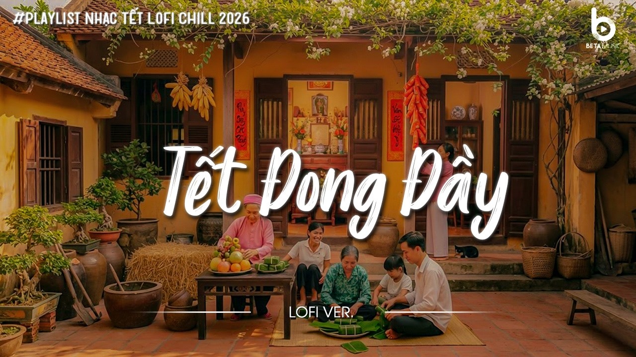 Nhạc Tết Bính Ngọ 2026 - Tết Đong Đầy - Nhạc Xuân Chill Nghe Là Thấy Tết Cận Kề