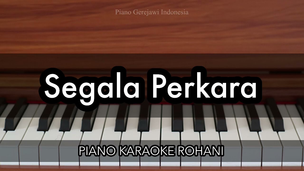 Segala Perkara | Piano Karaoke Rohani