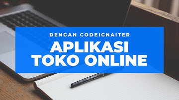#Part1 Membuat Toko Online dengan Framework Codeignaiter - PERSIAPAN DAN PERANCANGAN MENU