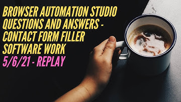 Browser Automation Studio Q&A and script work - live stream replay 5/6/21