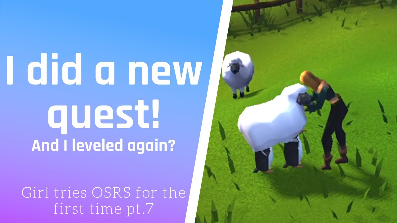 I did the Sheep Shearer quest! And i leveled again? Girl tries OSRS for