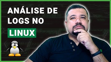 Como ler LOGS no Linux | Análise de Logs em Servidores