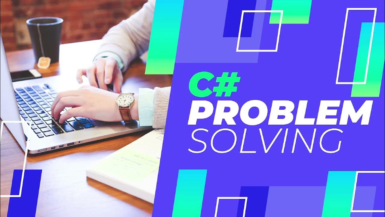 problem solving in c#