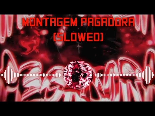 MONTAGEM PAGADORA (SLOWED)